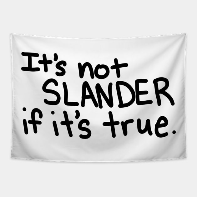 It's Not Slander Tapestry by HarperWCK