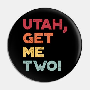 Utah Get Me Two Funny Vintage Retro (Sunset) Pin