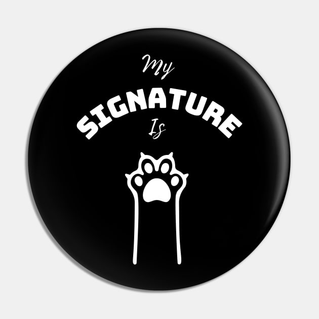 My Signature Is Cat Paw For Cat Mom and Dad- Cat Love Pin by Designs-360