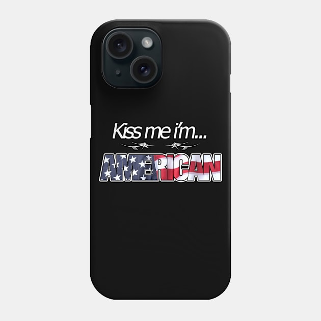 Kiss me i'm American Funny Slogan Phone Case by kamdesigns