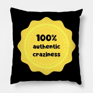 100 % authentic craziness Pillow