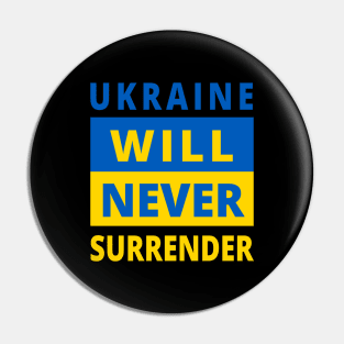 UKRAINE WILL NEVER SURRENDER - Stand With Ukraine - Ukraine Flag - Support Ukraine Protest Russia Pin