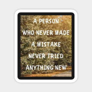 A person who never made a mistake Magnet