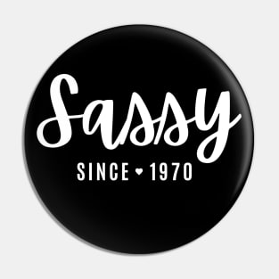 Sassy Since 1970 Pin