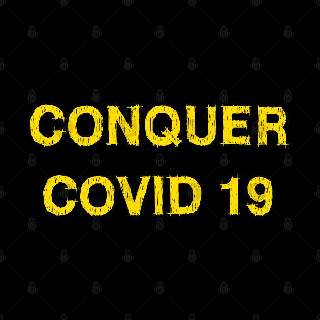 Conquer COVID 19 by EmmaShirt