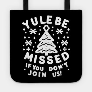 Yule Be Missed If You Don't Join Us Tote