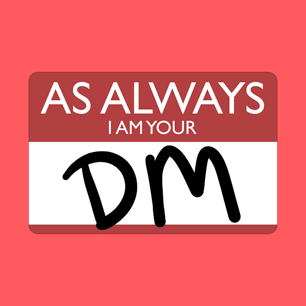 Always Your DM Name Tag by dungeondads