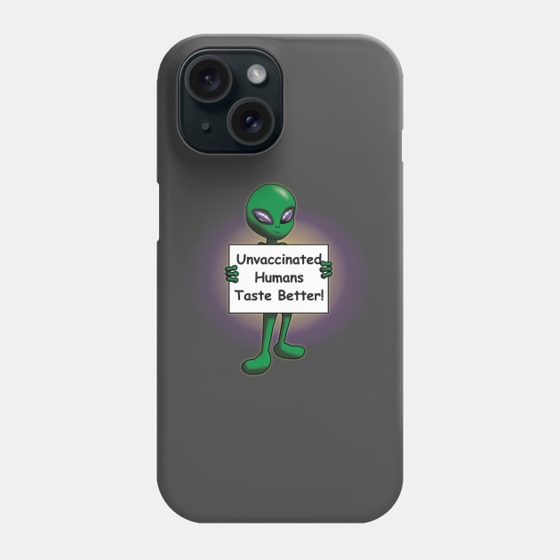 Unvaccinated Humans Taste Better Phone Case by JAC3D