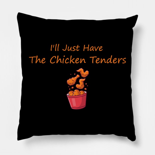 I'll Just Have The Chicken Tenders Pillow by SavageArt ⭐⭐⭐⭐⭐