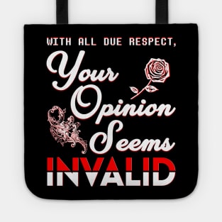 Your Opinion Seems Invalid Tote