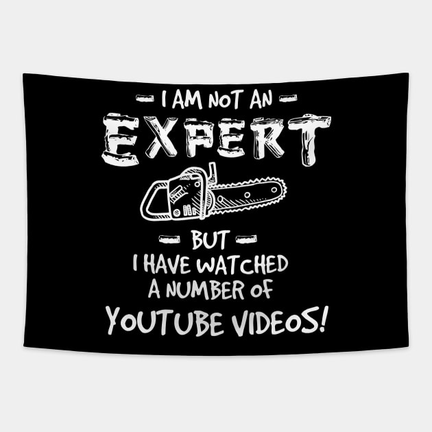 Im Not an Expert Chainsaw Tshirt Tapestry by zurcnami