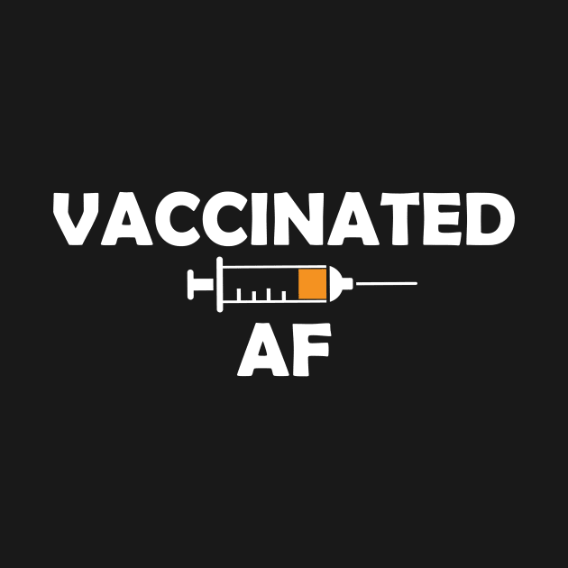 Vaccinated AF White Lettering - Immunization Pro-Vaccine - White Lettering by ColorMeHappy123