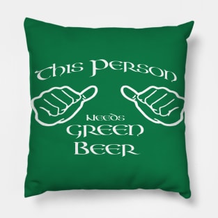 This person needs green beer Pillow