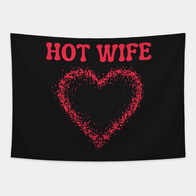 I love my HOT WIFE Tapestry by AVATAR-MANIA