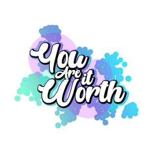 You are Worth it T-Shirt