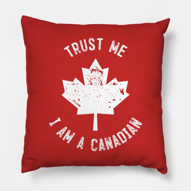 Trust Me I'm Canadian Pillow by machmigo