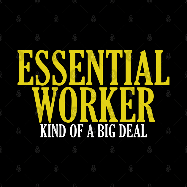 Essential Worker, Kind of a Big Deal by giovanniiiii