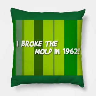 I Broke The Mold Pillow