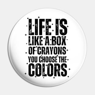 "Color Your World: Life is like a box of crayons; you choose the colors" Pin