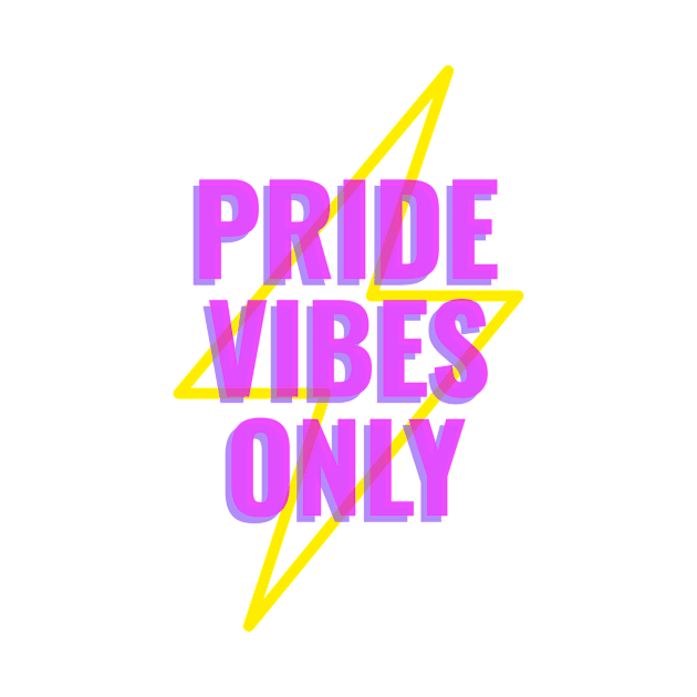 Pride Vibes Only by StandProud