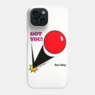 Got you ! Phone Case