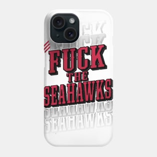 F🖕CK the SEAHAWKS Phone Case