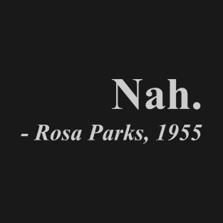 nah rosa park 1955 T-Shirt