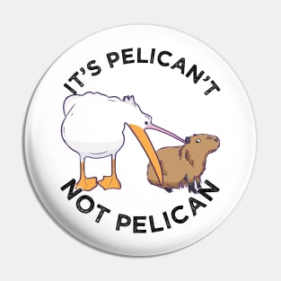 It's not pelican It's pelican't funny motivation Cabybara Pin