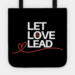 Let love lead, motivational, inspirational, lifestyle quotes Tote