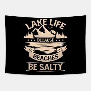 Lake Life Because Beaches Be Salty Tapestry