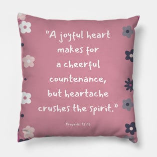 Joyful heart of Proverbs 15:13 Pillow