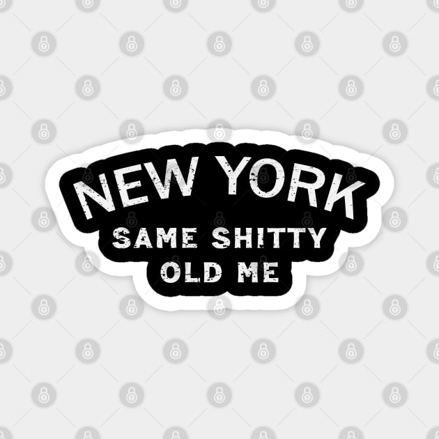 New York - Same Shitty Old Me Magnet by Trendsdk