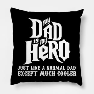 My dad is my hero Pillow