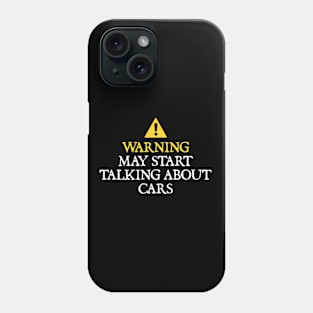 Warning May Start Talking About Cars Phone Case