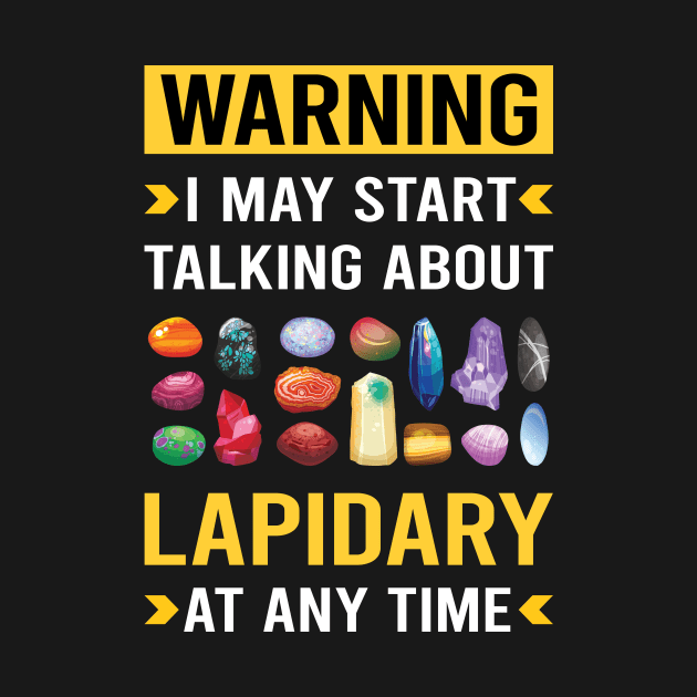 Warning Lapidary Lapidarist by Good Day