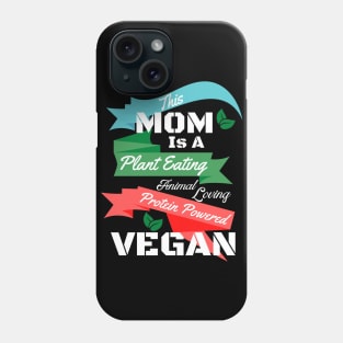 Plant Protein Animal Loving Vegan Mom Phone Case