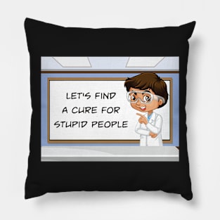 Cure For Stupid People Pillow