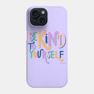 Be kind to yourself Phone Case