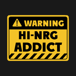 Hi-NRG addict T-Shirt