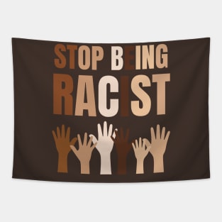 Stop Being Racist Anti-Racism Equality Brown Tapestry