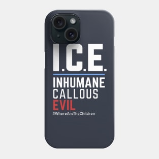 ICE Immigration Acronym: Inhumane Callous Evil Phone Case