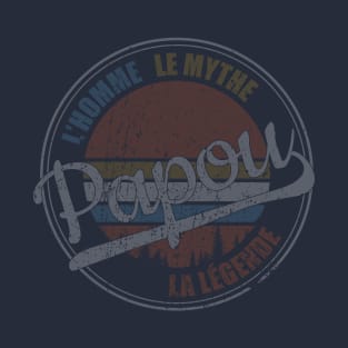 Papou:  l'homme, le myth, la légende T-Shirt