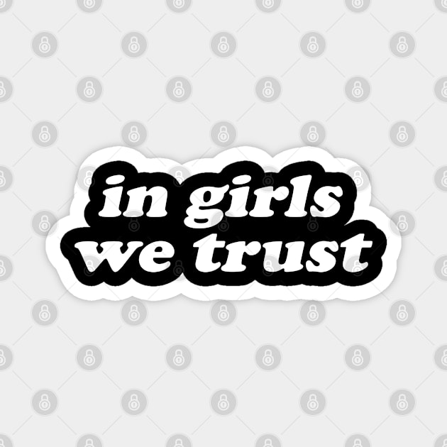 In Girls We Trust Magnet by TrikoCraft