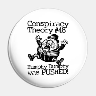 Conspiracy Theory #48 - Humpty Dumpty was PUSHED! Pin