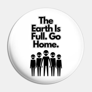 The earth is full. Go Home. Pin