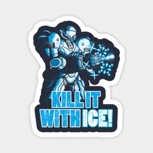 KILL IT WITH ICE! Magnet