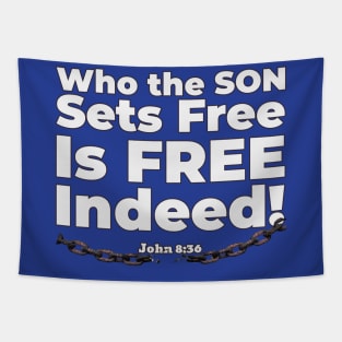 Who the Son Sets Free Is Free Indeed John 8:36 Bible reference. Tapestry