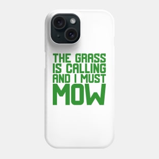 The Grass Is Calling And I Must Mow Phone Case