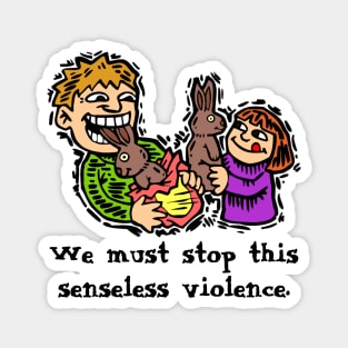 Senseless Easter Violence Magnet
