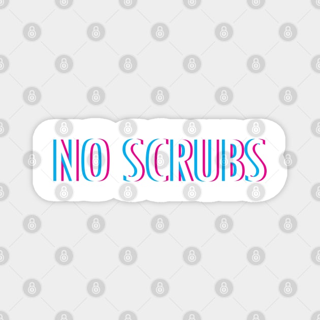 No Scrubs Magnet by Braeprint